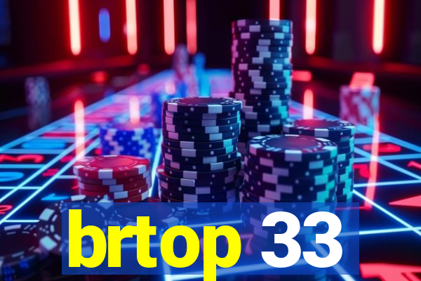 brtop 33